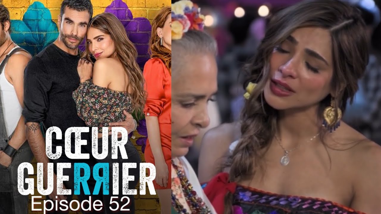 Coeur Guerrier Episode 52 En Français