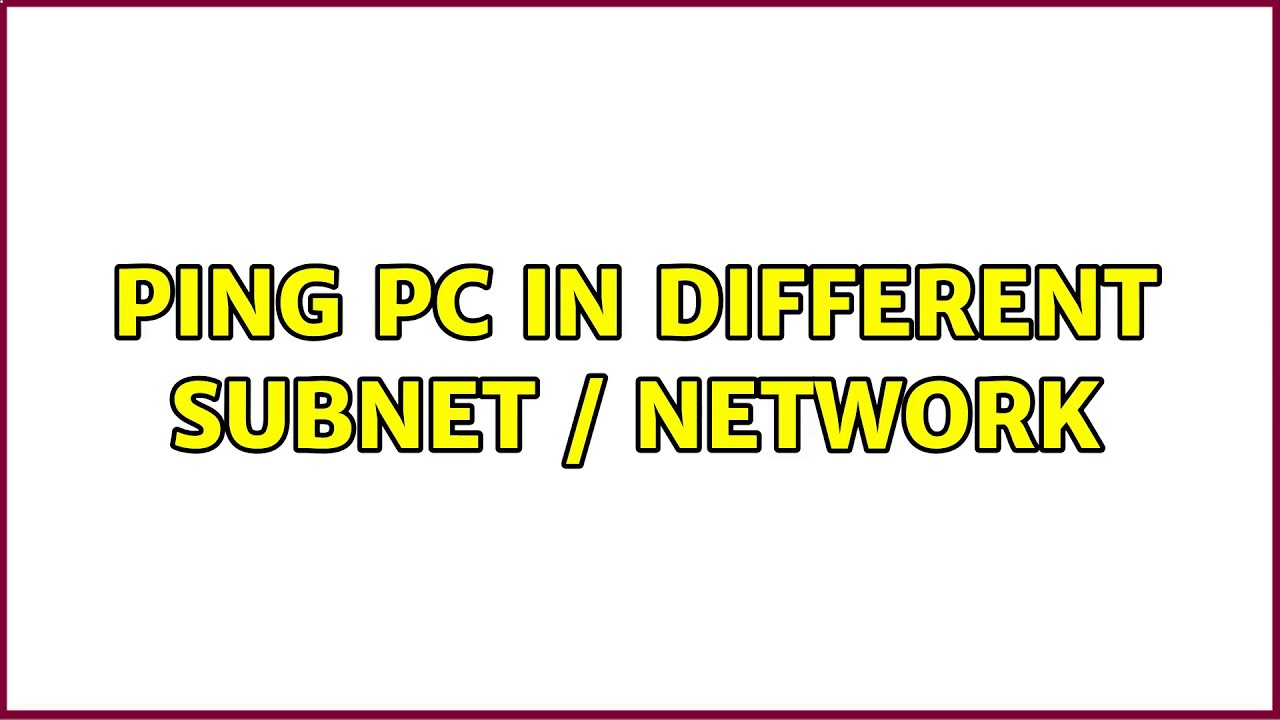 Ping PC in Different Subnet / Network
