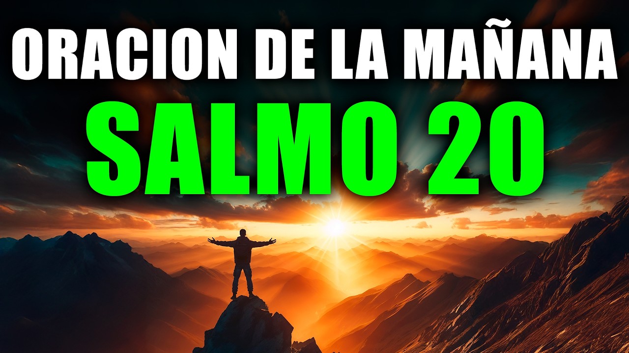 ORACIÓN PODEROSA DE LA MAÑANA CON EL SALMO 20 🙏 | Dios Te Oye en el Día de la Angustia