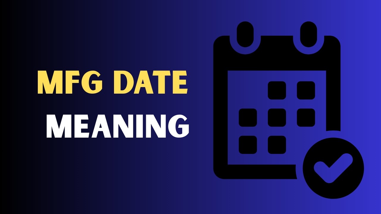 Mfg Date Meaning in English | What Is Mfg Date? Explained Simply