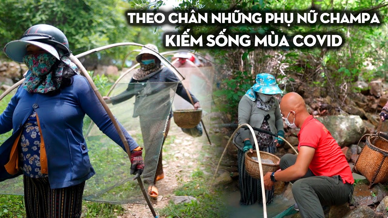THEO CHÂN NHỮNG PHỤ NỮ ĐỒNG BÀO DÂN TỘC 'CHAMPA' KIẾM SỐNG MÙA COVID