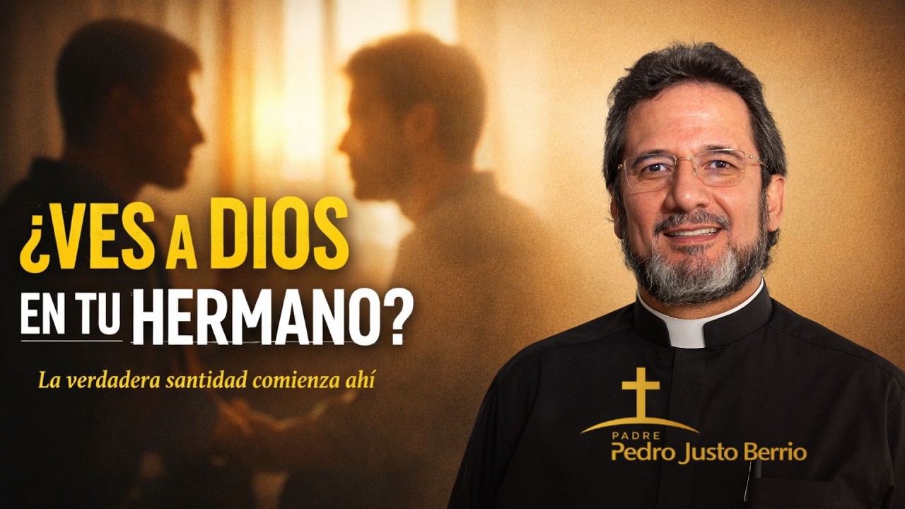 El otro es tu salvación o tu condenación | Padre Pedro Justo Berrio