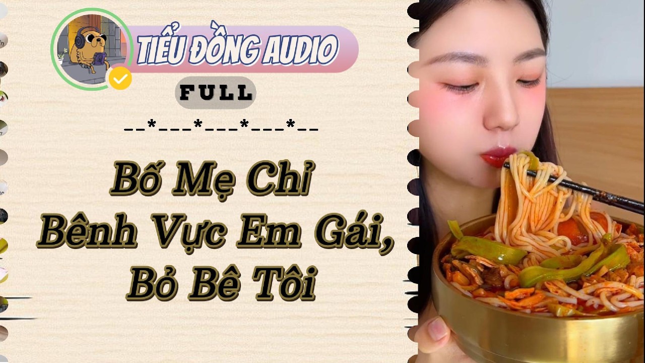 [AUDIO FULL] Bố Mẹ Chỉ Bênh Vực Em Gái, Bỏ Bê Tôi| Tiểu Đồng audio #truyenaudio  #truyenaudiohay