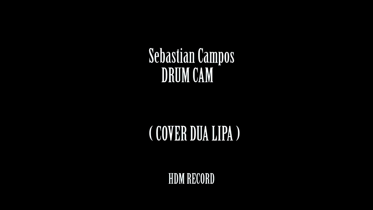 Drum Cam Sebasti&aacute;n Campos Dua Lipa