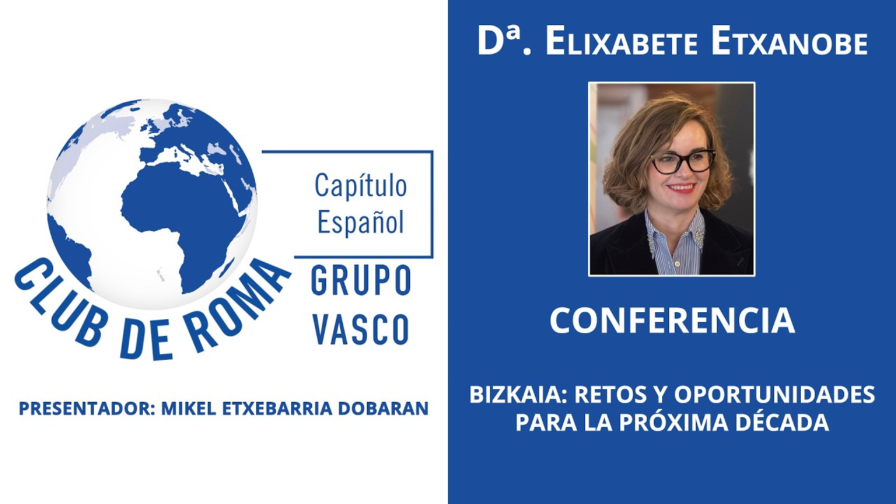 Bizkaia: retos y oportunidades para la próxima década - Dª. Elixabete Etxanobe