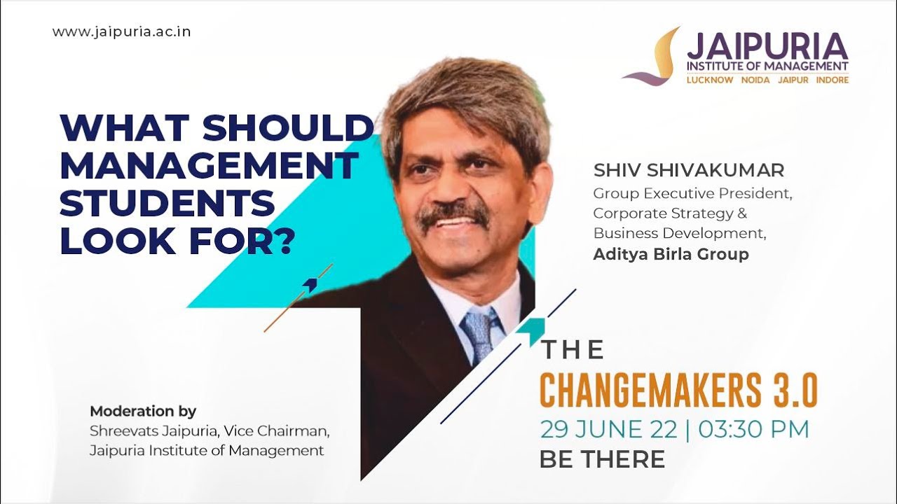 What should Management Students look for ? Shiv Shivakumar, Group Executive President, Aditya Birla