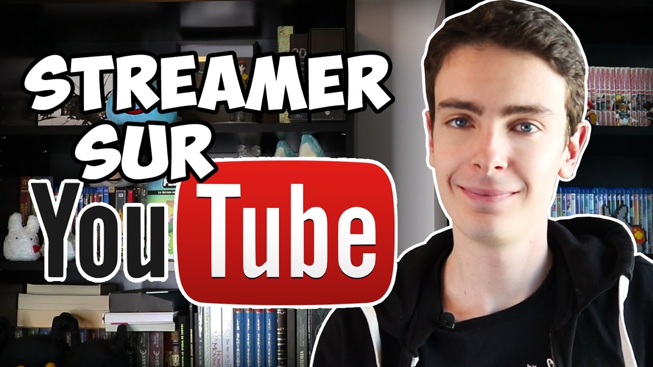 Streamer sur Youtube !