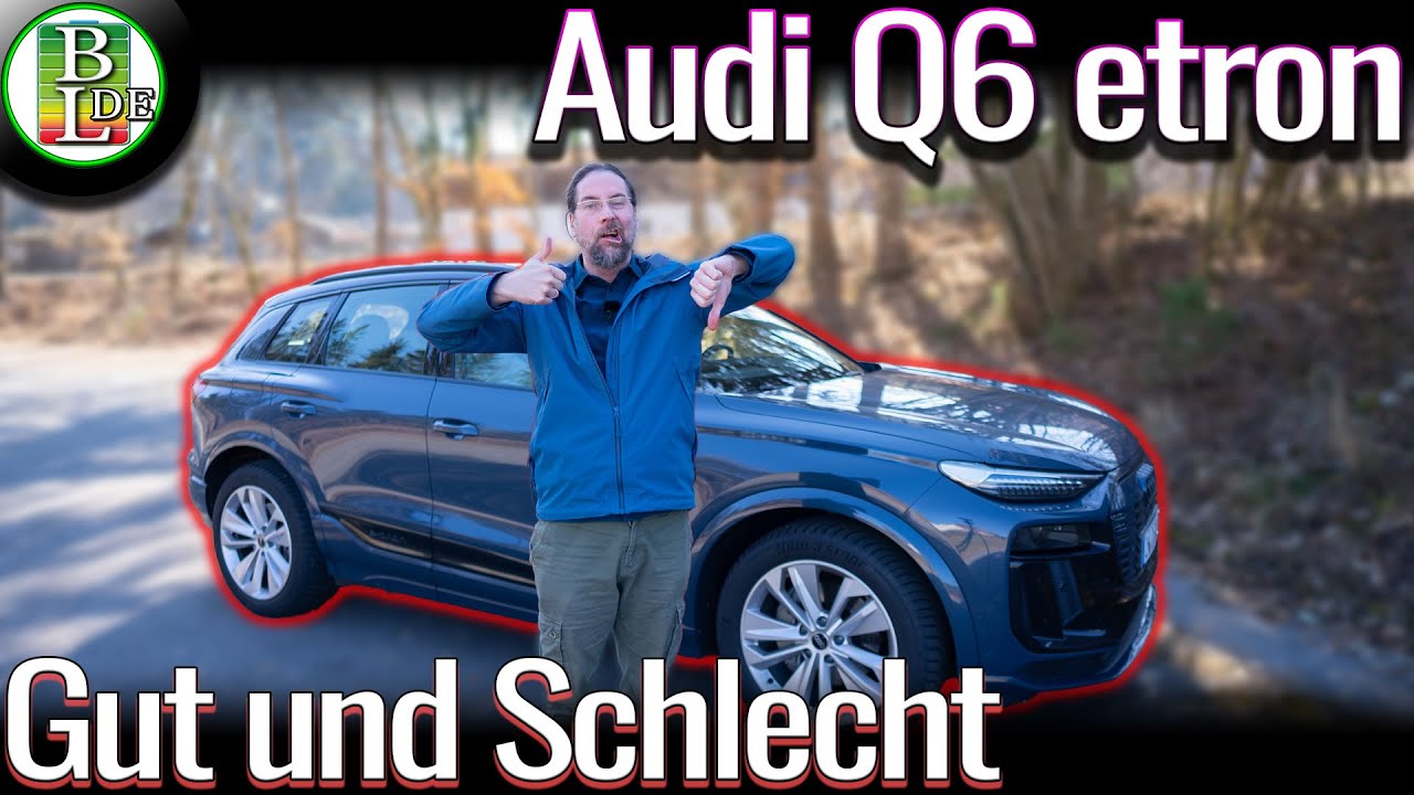 Was ist GUT und SCHLECHT am Audi Q6 E-tron