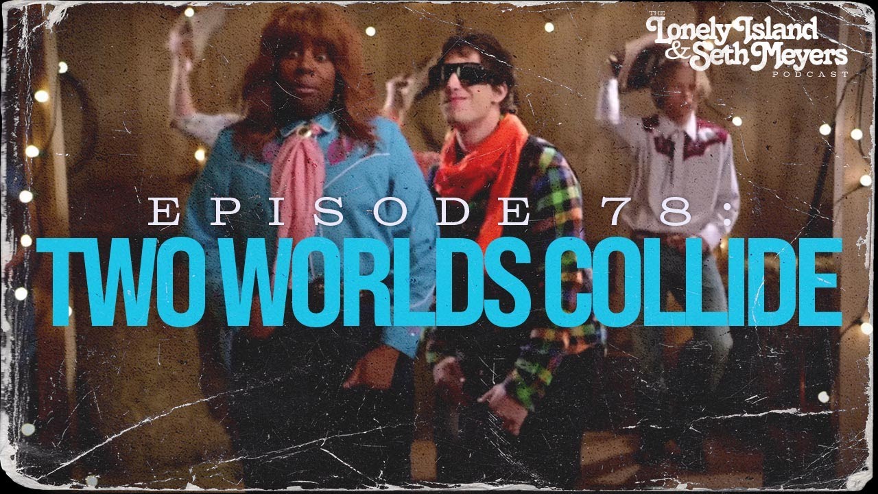 Two Worlds Collide (feat. Kenan Thompson) | The Lonely Island and Seth Meyers Podcast Episode 78