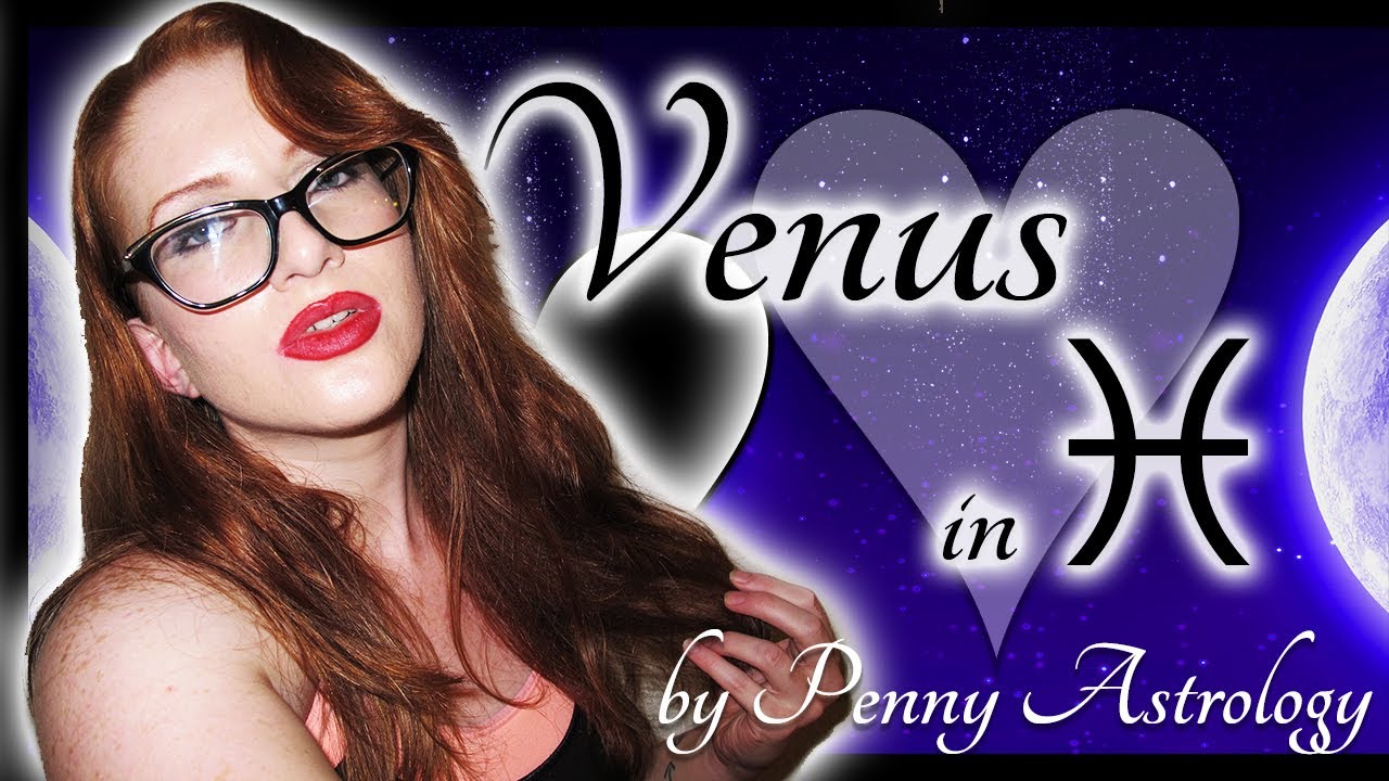 Венера в Рыбах 💖 Лучшие соответствия для Венеры в Рыбах по Penny Astrology