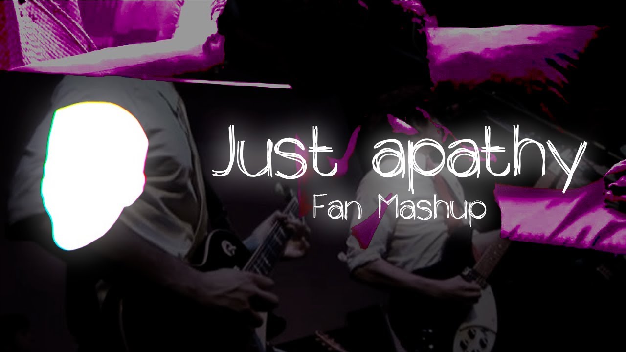 JUST APATHY Fan Mashup (Chonny Jash x Tally Hall x Anry L. Studios)
