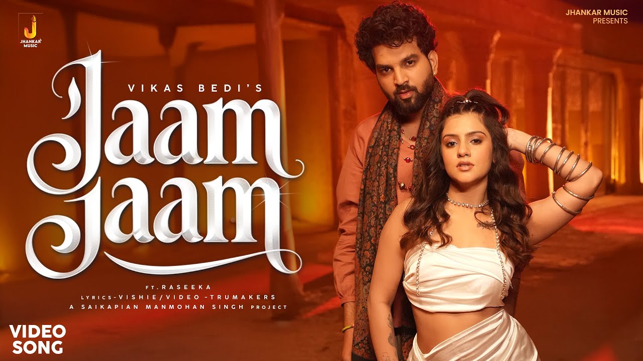 Jaam Jaam (Official Video) Vikas Bedi ft. Raseeka | Tru Makers | Vishie | Jhankar Music