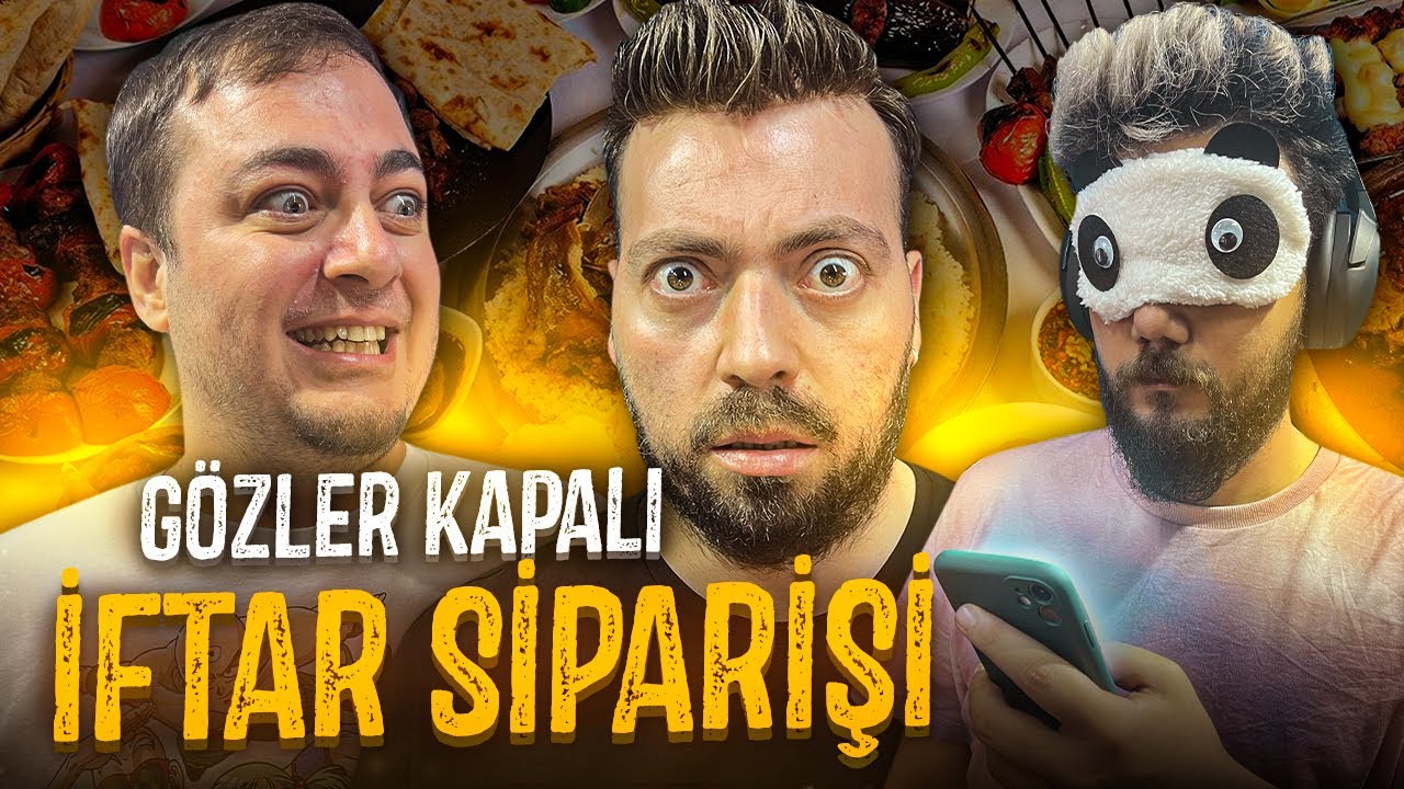 GÖZÜ KAPALI İFTAR YEMEĞİ SİPARİŞİ ! @TAMEROYUN @MehmetBurakŞentürk
