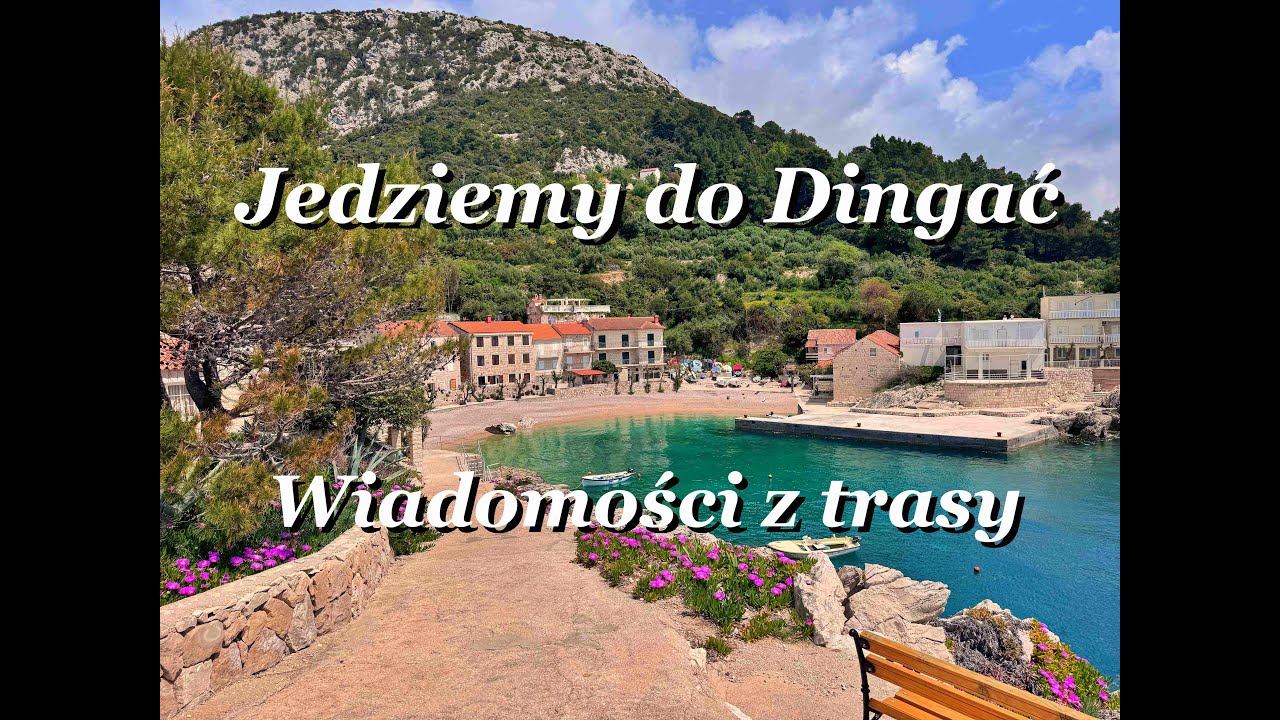 Jedziemy do Dingać ,Chorwacja