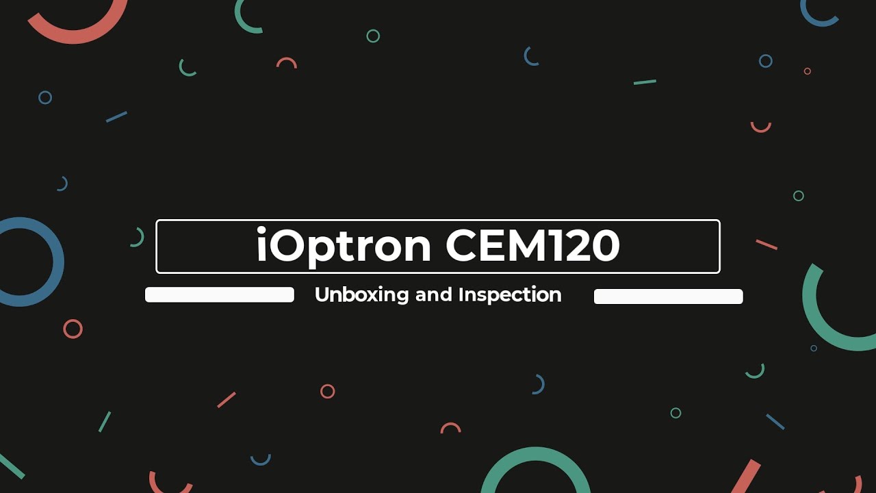 Распаковка и тестирование монтировки телескопа iOptron CEM120