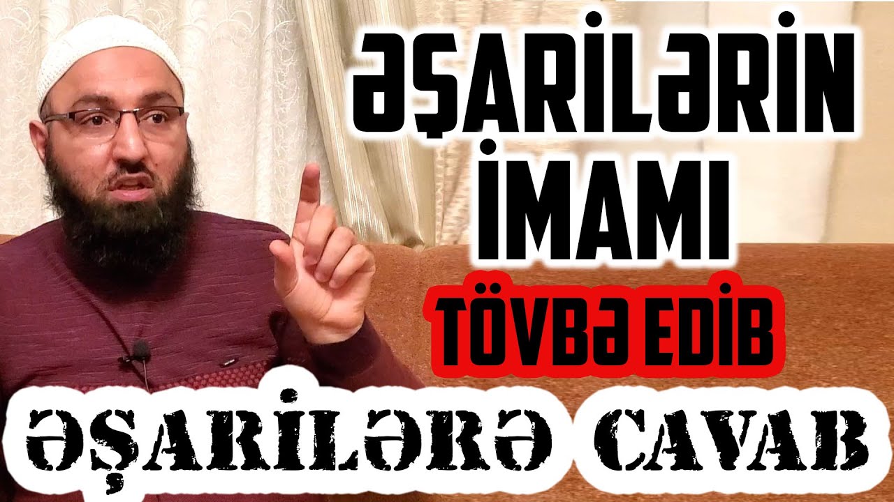 Əşarilərin imamı Abul-Həsən Əl-Əşari ƏŞARİLİKDƏN t&ouml;vbə edib.. Rəşad H&uuml;mbətov