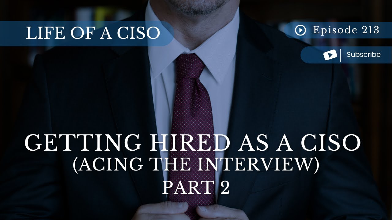 Getting Hired as a CISO (acing the interview) PART 2