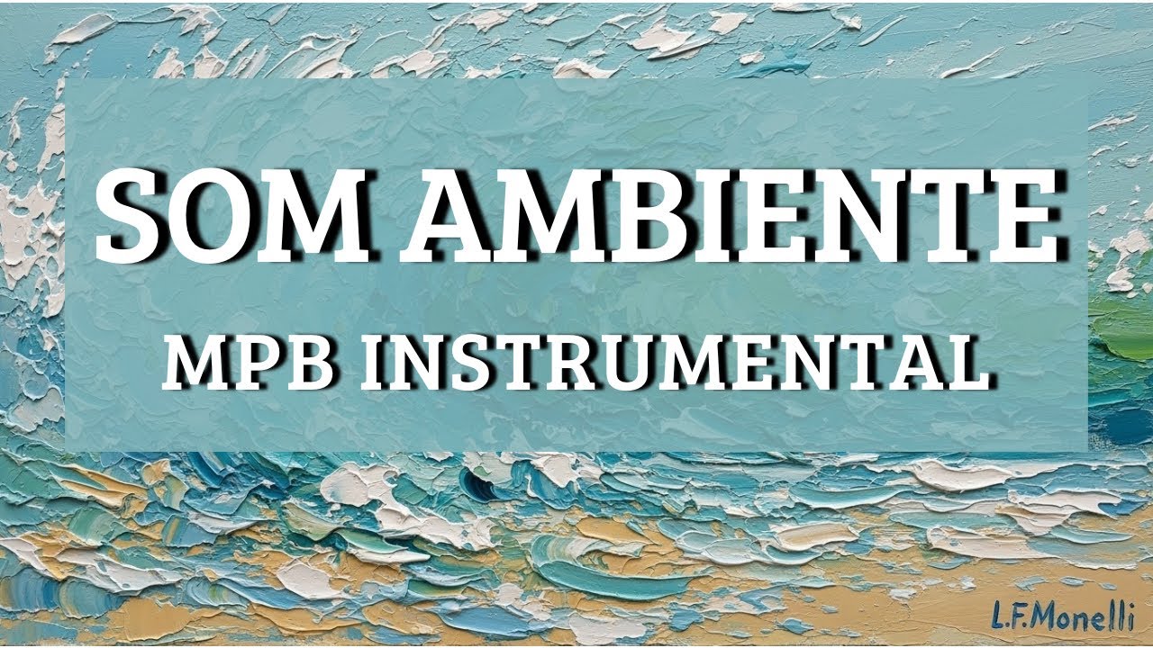 Música para Clínica e Home Office: MPB Instrumental & Arte 4K