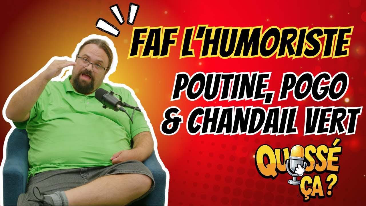 Faf l'humoriste : Poutine, Pogo et Chandail Vert, Un Épisode Sans Filtre!☢️ | Quossé Ça? Podcast