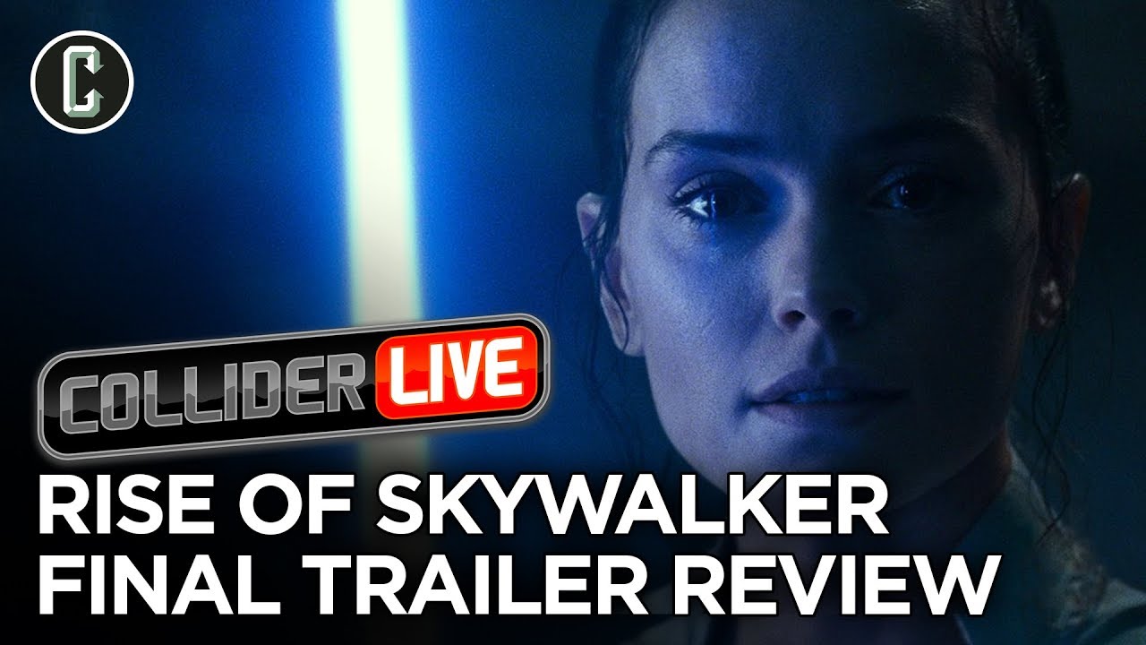 Episode 9: The Rise of Skywalker Final Trailer Breakdown & Review - Collider Live #245