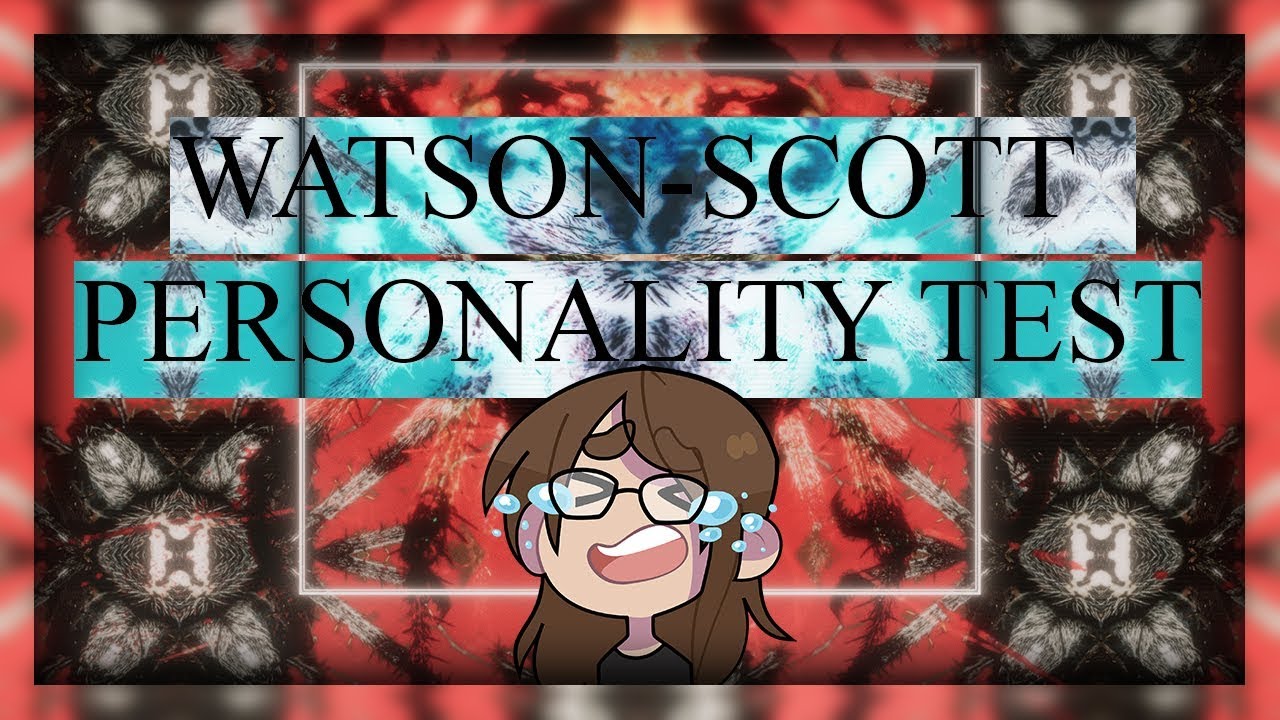 [ The Watson-Scott Test ] The definition of uncomfortable! (Full playthrough)