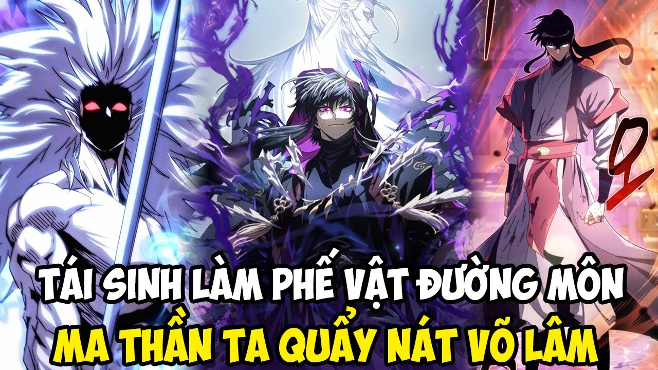 [ Full SS1]  TÁI SINH LÀM PHẾ VẬT ĐƯỜNG MÔN, MA THẦN TA QUẨY NÁT VÕ LÂM || REVIEW TRUYỆN TRANH
