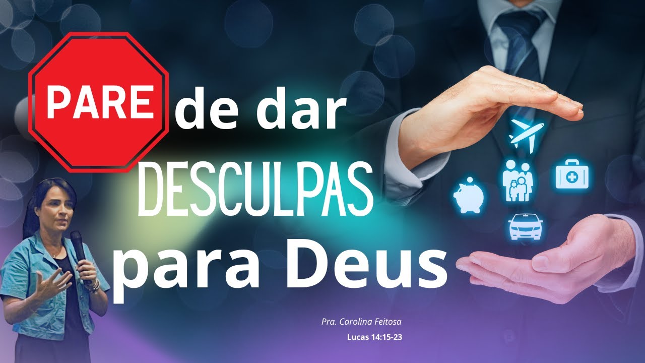 Pare de dar desculpas para Deus - Lucas 14:15-24