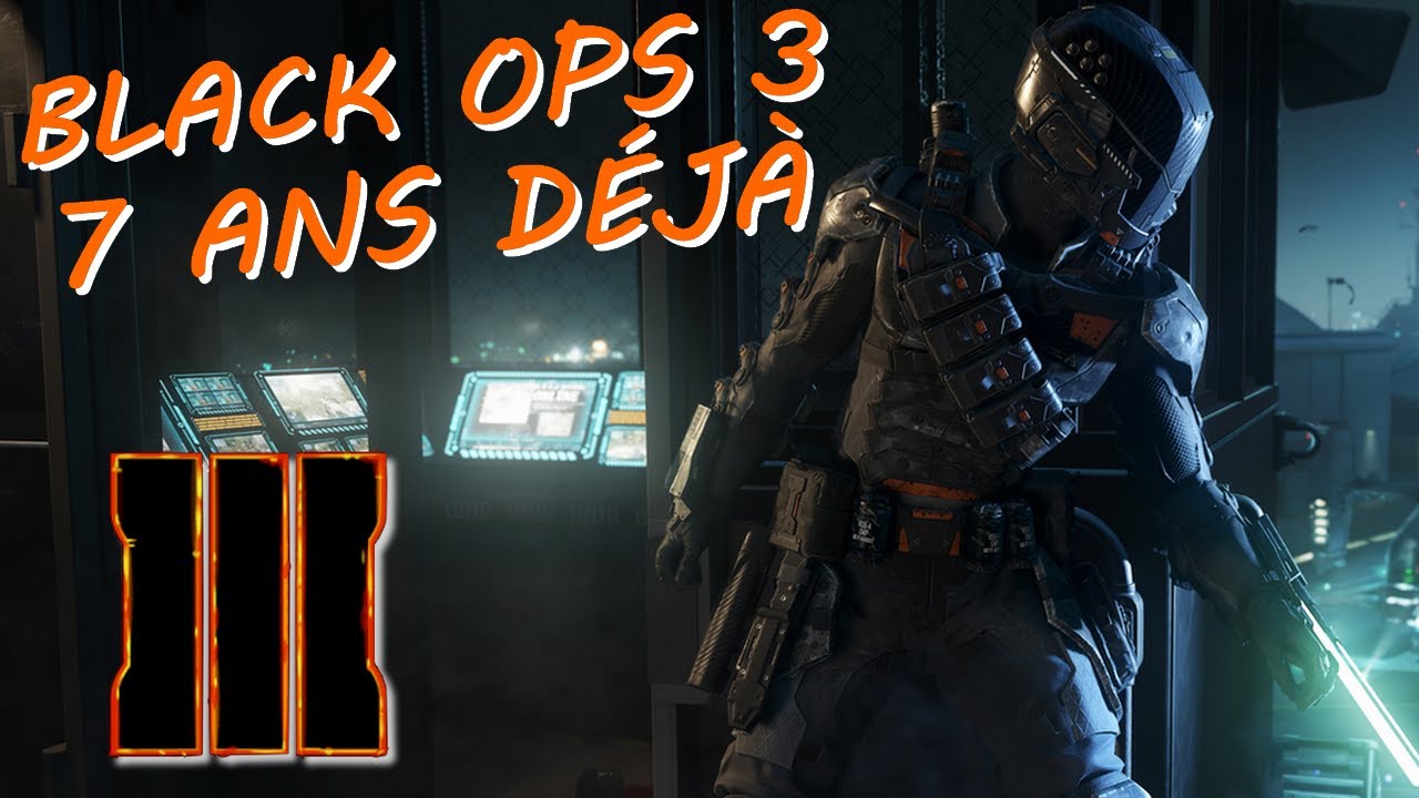 Joyeux anniversaire BLACK OPS 3, déjà 7 ANS...