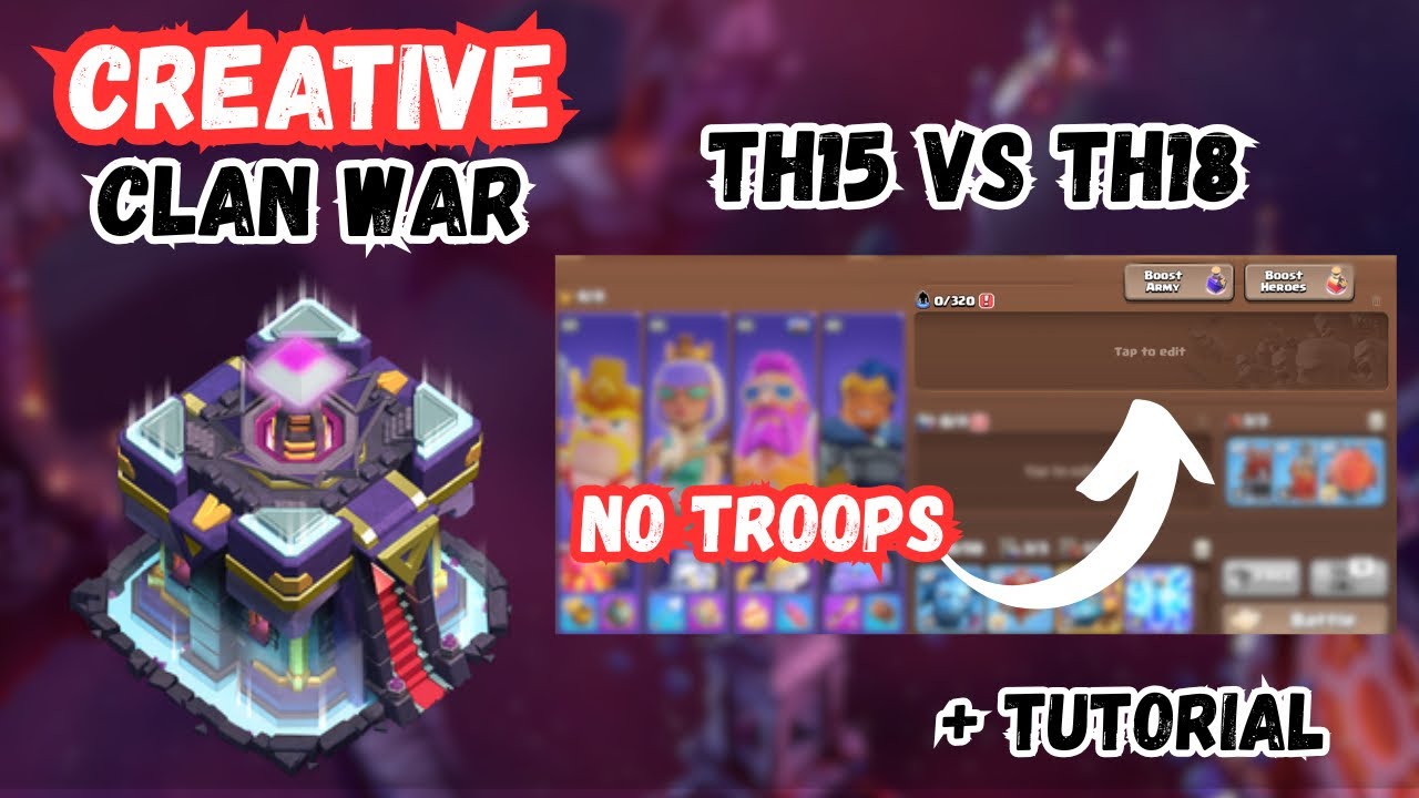 (Creative Clan War) (Before Update) TH15 vs TH18 with NO TROOPS!!!