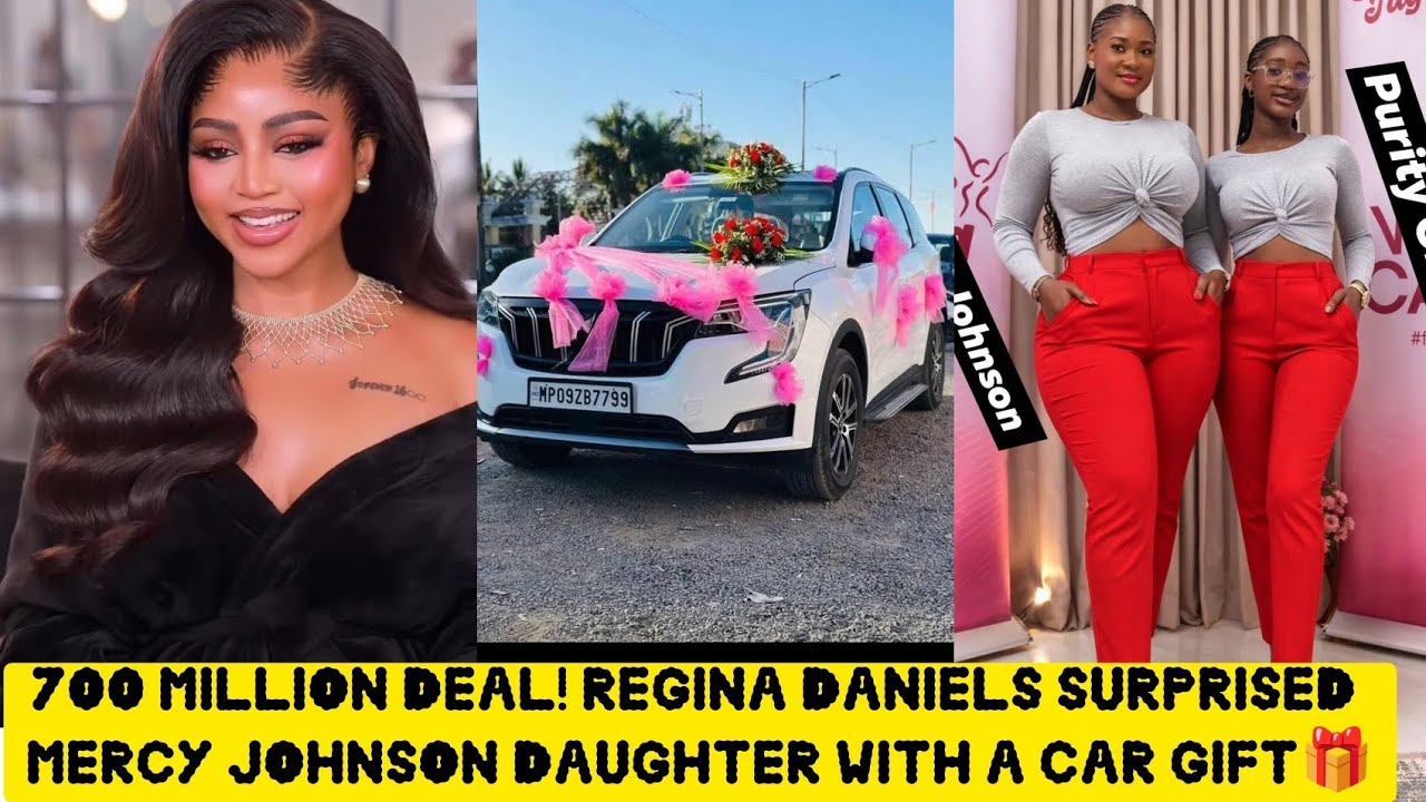700 MILLION DEAL! REGINA DANIELS SURPRISED MEECY JOHNSON DAUGHTER PURITY WITH A BRAND NEW CAR GIFT 🎁