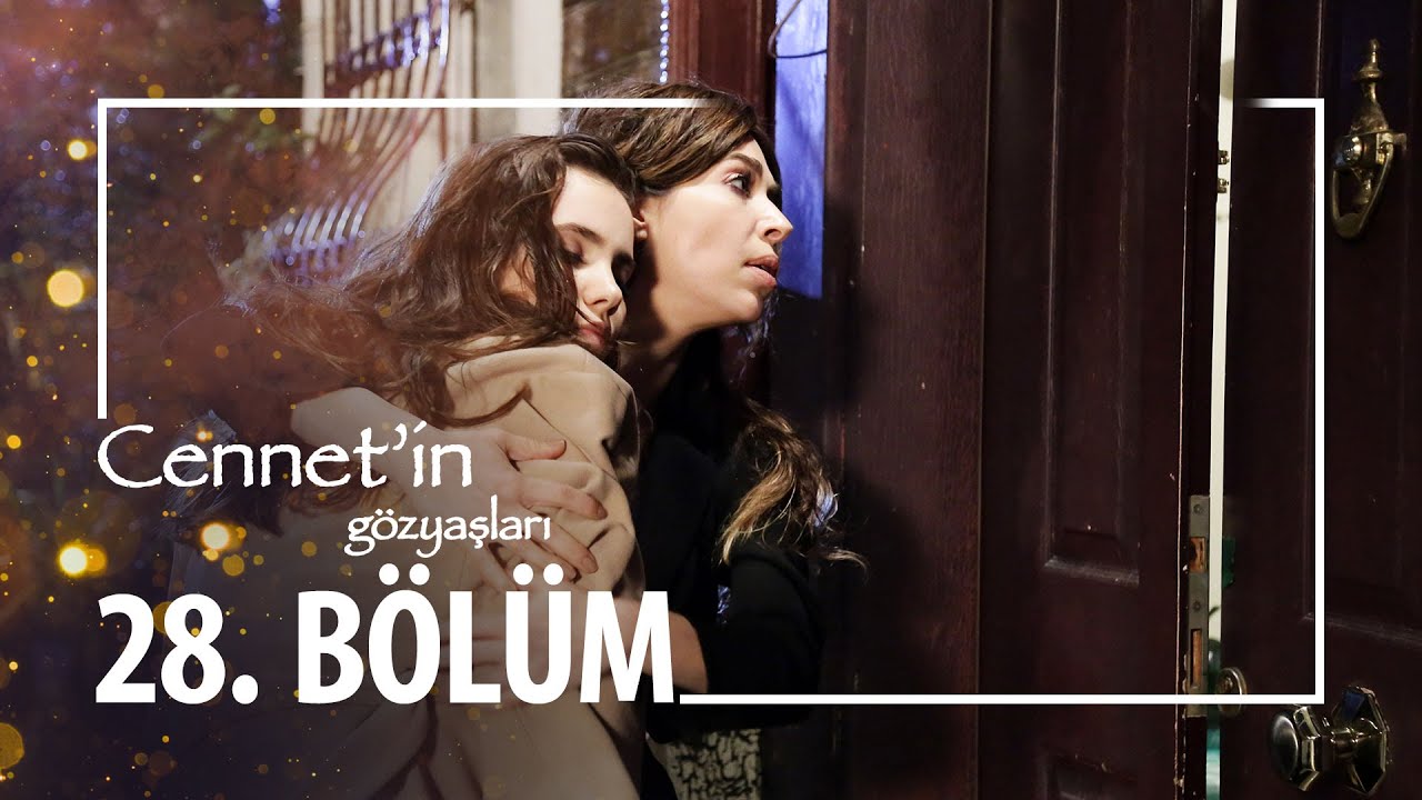 Cennet'in Gözyaşları 28. Bölüm