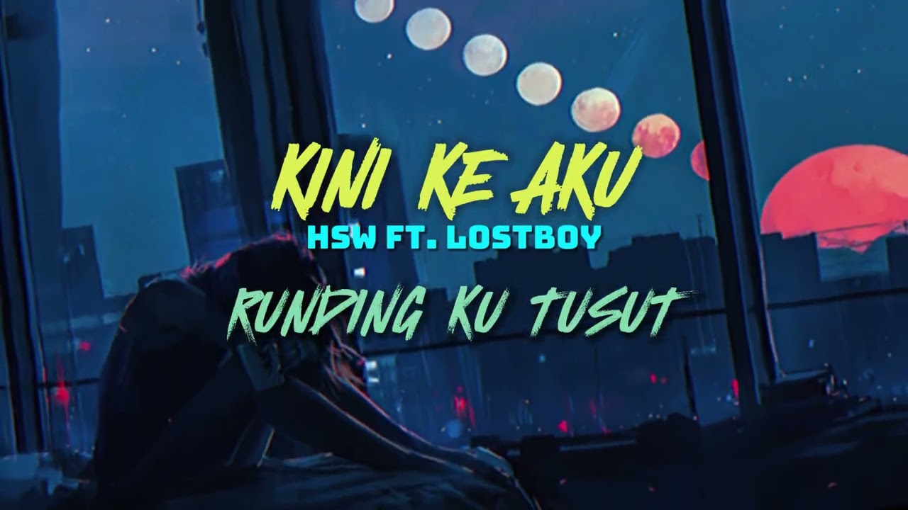 Kini Ke Aku - HSW ft LostBoy (Lyrics Video)