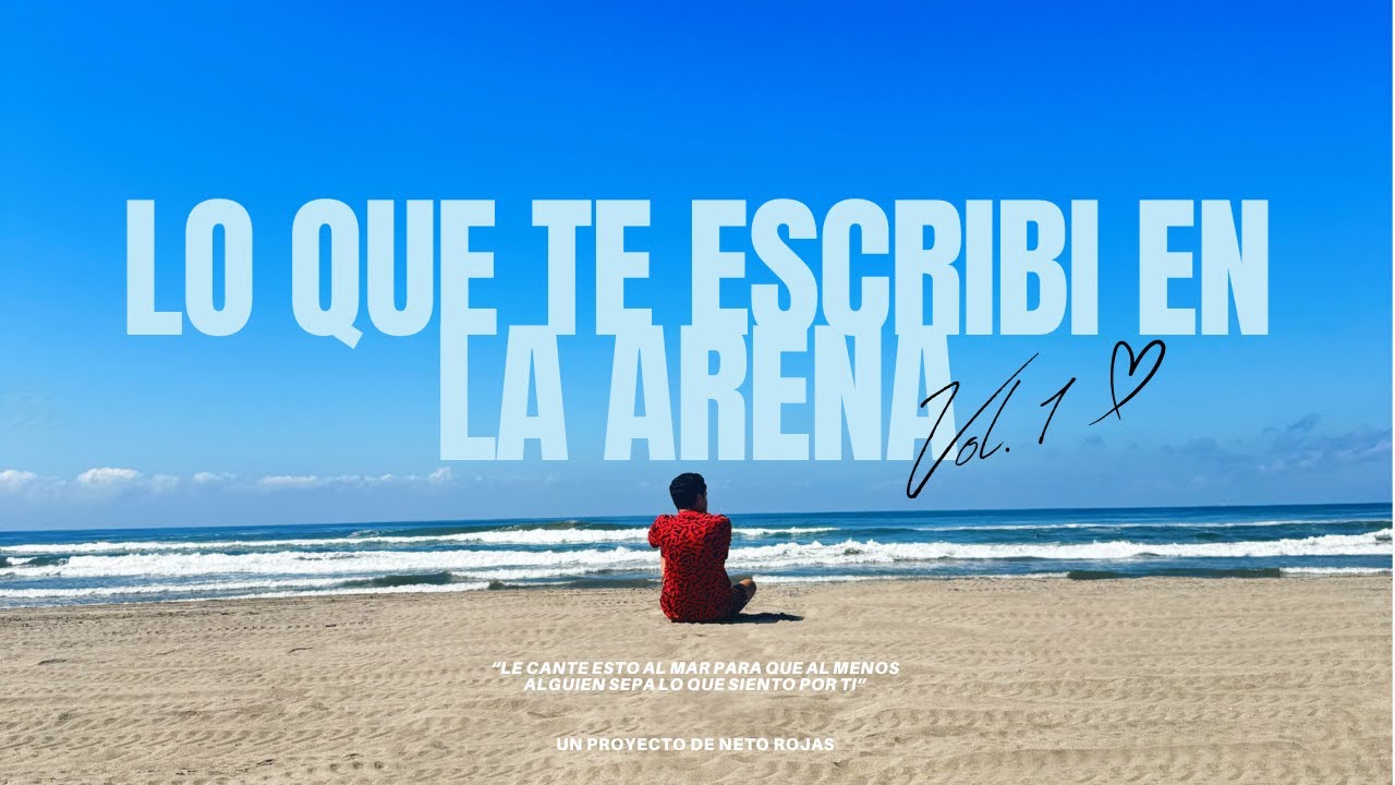 Neto Rojas - LO QUE TE ESCRIBÍ EN LA ARENA, VOL. 1 (FULL EP)