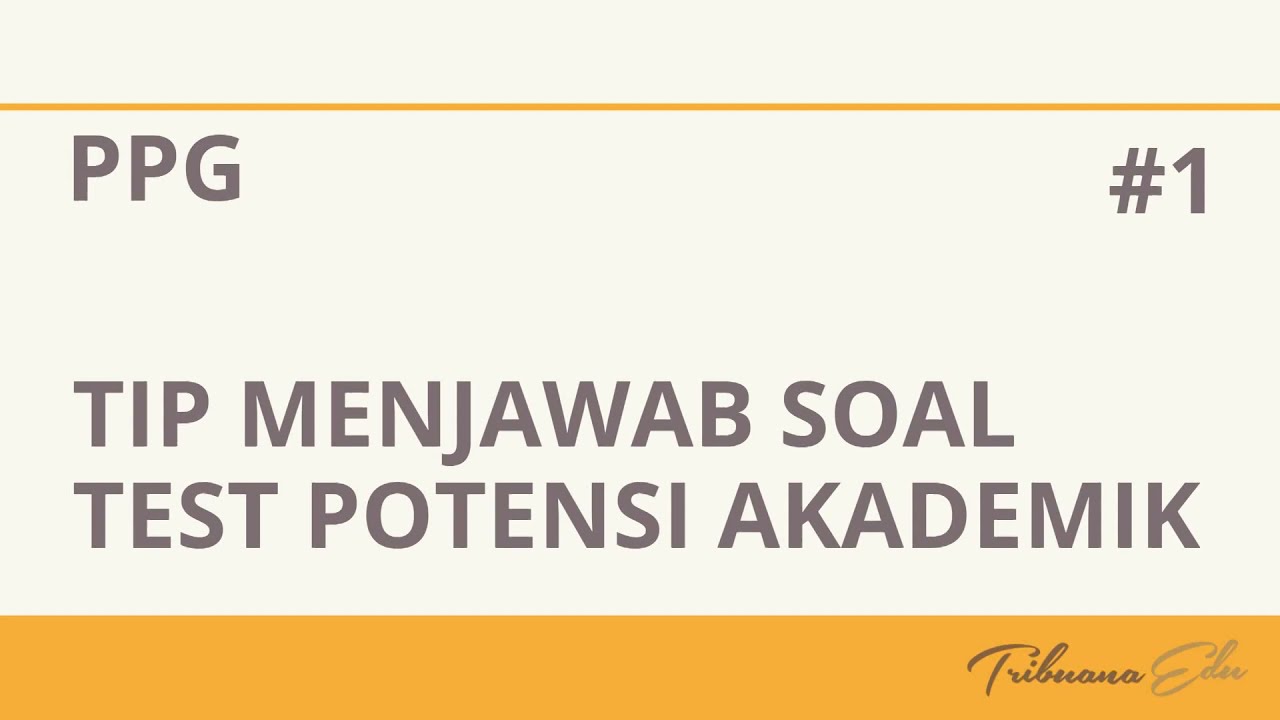 Tip menjawab soal Potensi Akademik  Pretest PPG 1
