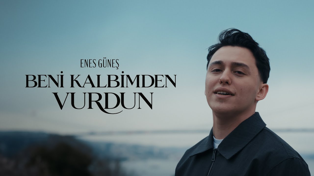 ENES G&Uuml;NEŞ - BENİ KALBİMDEN VURDUN (Official Music Video)