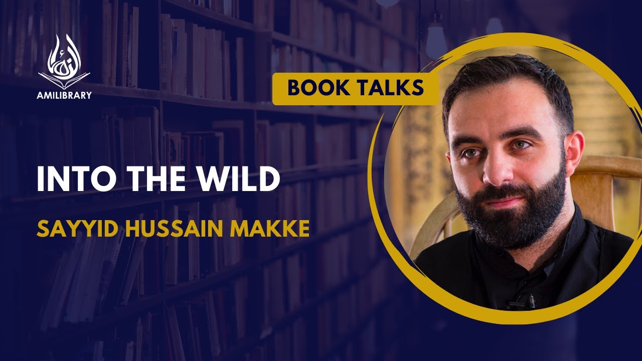 Into the Wild by Sayyid Hussain Makke