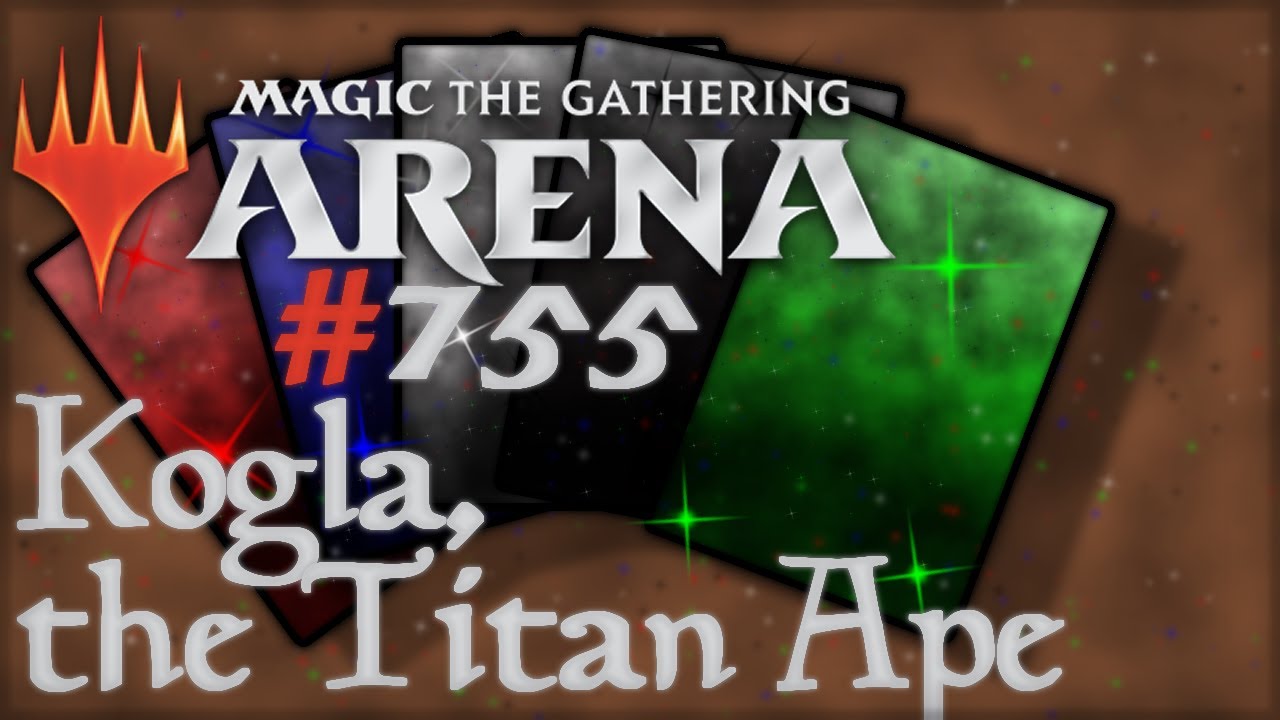 Let's Play Magic the Gathering: Arena - 755 - Kogla, the Titan Ape