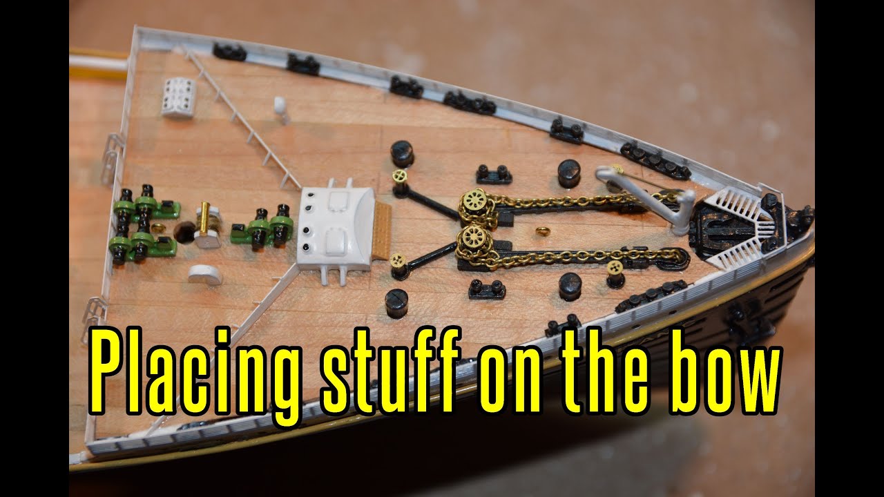 RMS Titanic - part 34 placing Stuff On The Bow