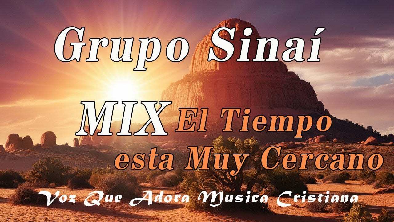GRUPO SINAI - El Tiempo esta Muy Cercano - MIX HIMNOS viejitas