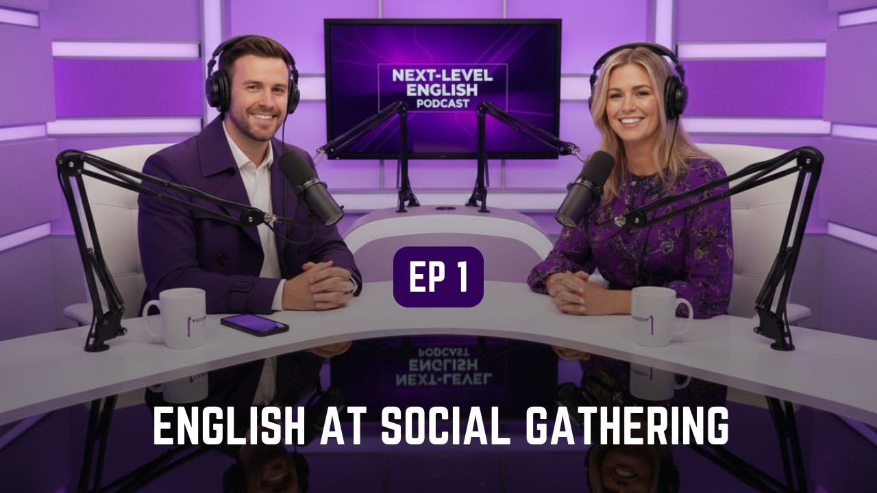 English At Social Gathering | Next-Level English Podcast EP 1