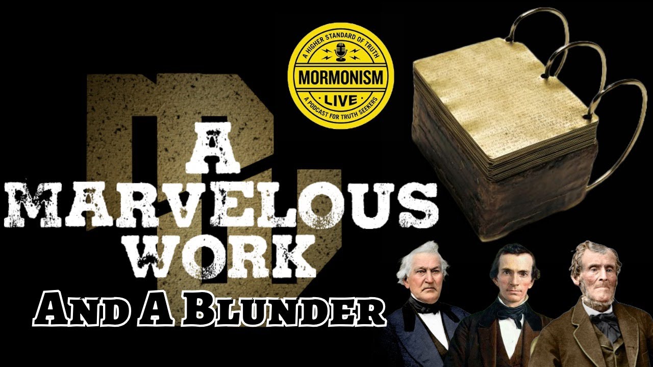Who Factually Saw the Gold Plates? A Marvelous Work And A Blunder [ML 185]