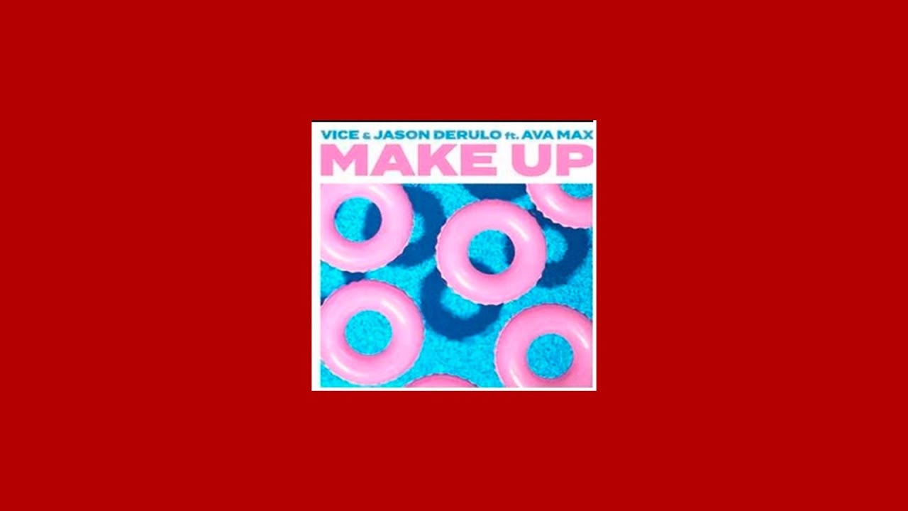 Vice & Jason Derulo &ndash; Make Up feat. Ava Max (Lyrics)