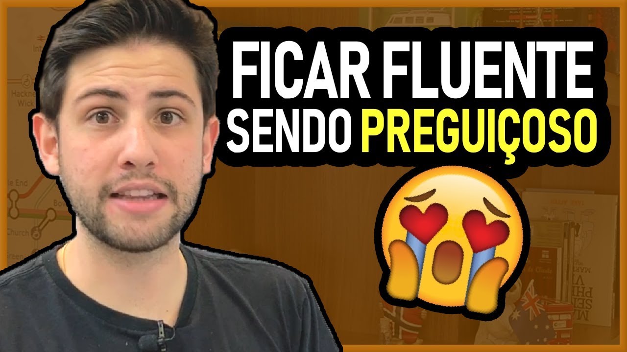 COMO FICAR FLUENTE EM INGLÊS SENDO PREGUIÇOSO