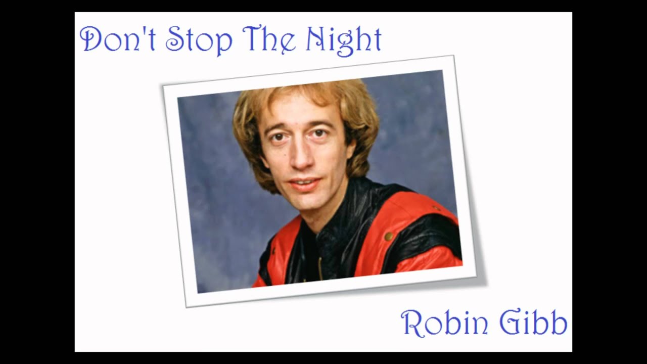 Robin Gibb Don't Stop The Night Lyrics Video [HQ]