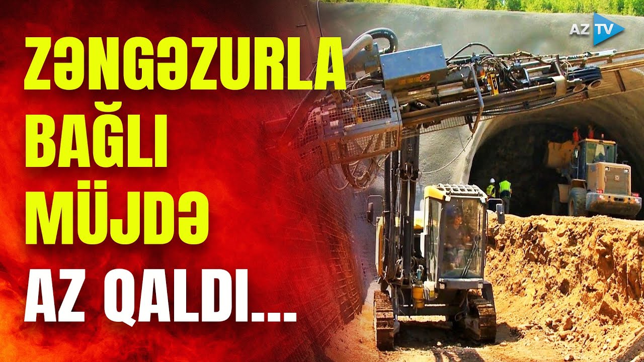 Zəngəzurla bağlı MÜJDƏLİ XƏBƏR: nəhəng dağlar yarılır, Naxçıvana belə yol açılır – TARİXİ ANLAR