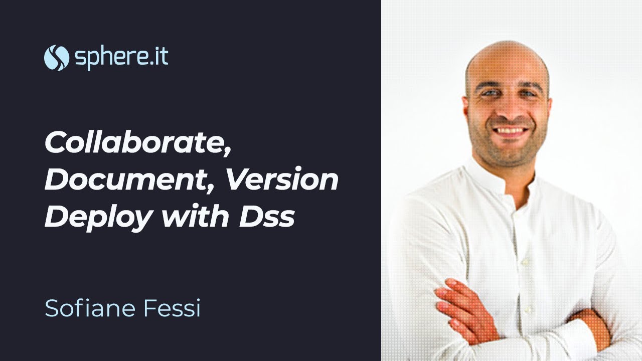 Collaborate, Document, Version Deploy with Dss by Sofiane Fessi