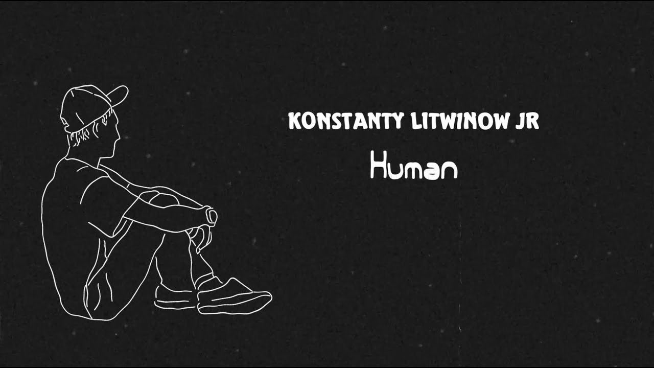 Konstanty Litwinow Jr - Human [Official Lyric Video]