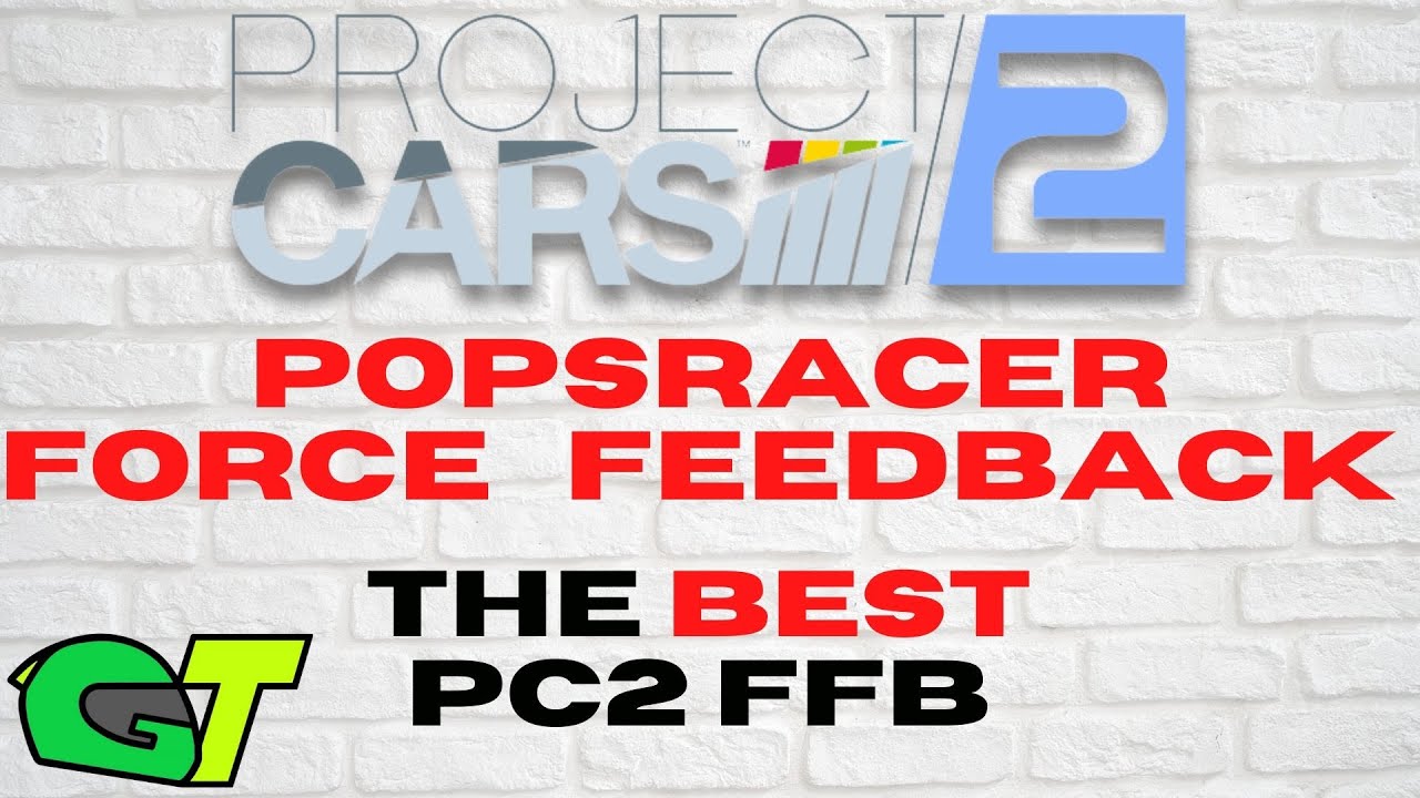 PopsRacer FFB - The BEST Project Cars 2 Force Feedback. Period.