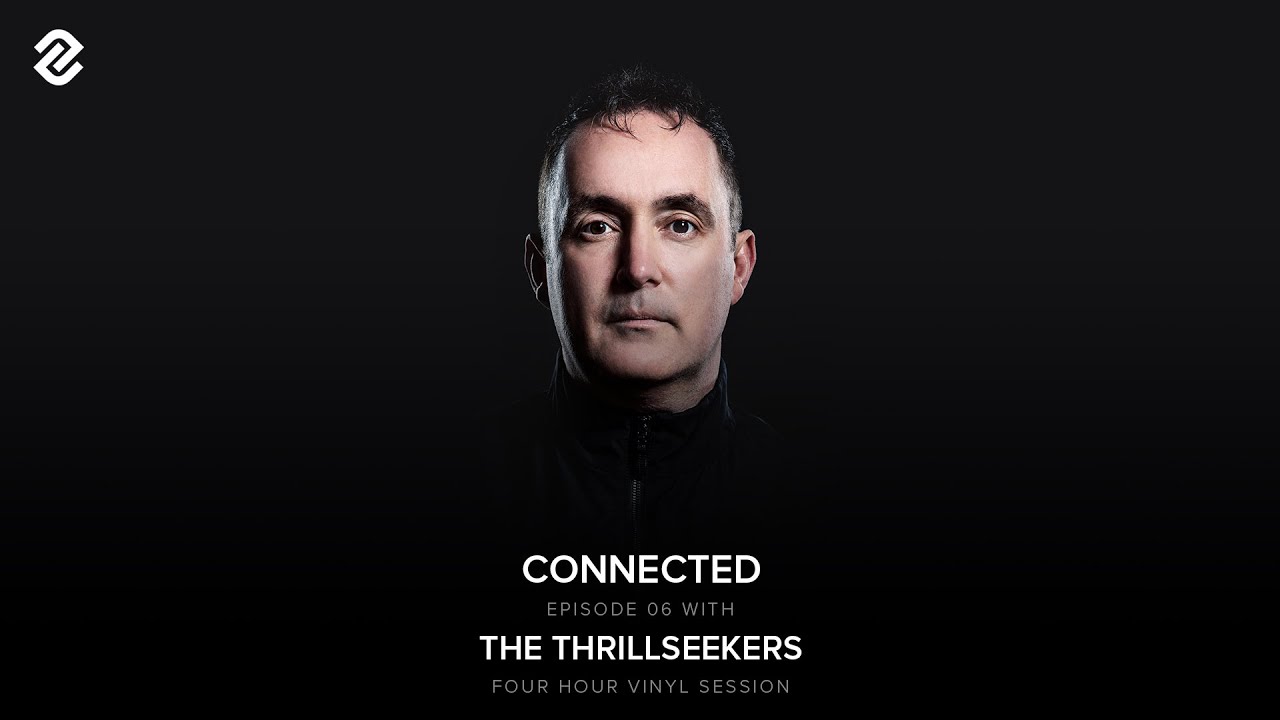 Connected Episode 06 With The Thrillseekers (Four Hour Vinyl Set)