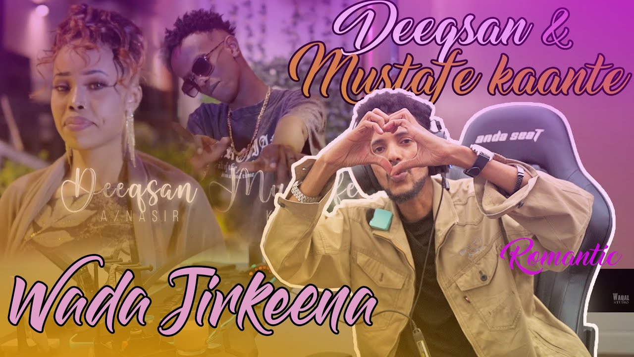 Hees Romantic | Mustafe Kaante X Deeqsan WADA JIRKEENA Ft ArimaHeena Reactions